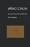 Wing Chun: Die Essenz der inneren Kampfkünste