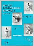 Die 12 Taekwondo Hyong's: Die Präzisionsübungen des Taekwondo