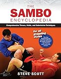 Sambo Encyclopedia: Comprehensive Throws, Holds, and Submission Techniques For All Grappling Styles