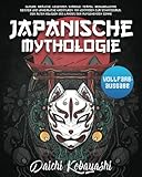Japanische Mythologie: Glaube, Bräuche, Legenden, Symbole, Tempel, wohlwollende Geister und...