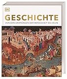 Geschichte: Von den Ursprüngen der Menschheit bis heute. Die große Enzyklopädie der...